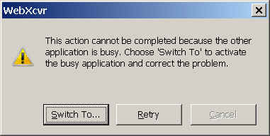 "This action cannot be completed because the other application is busy. Chose 'Switch To' to activate the busy application and correct the problem"